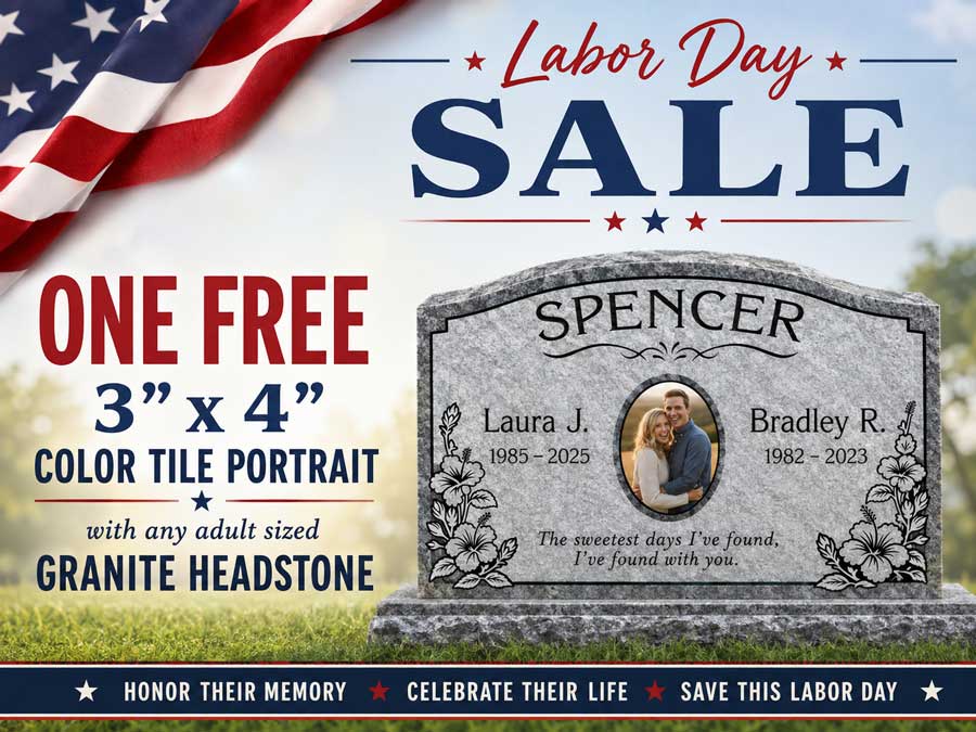 Labor Day Sale: one free 3 inch by 4 inch Color Tile Portrait with any adult sized Granite Headstone